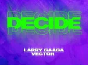 larry gaaga ft vector decide mp3 download