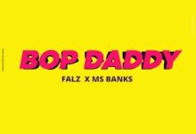falz ft ms banks bop daddy