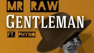 Mr Raw ft Phyno – Gentleman
