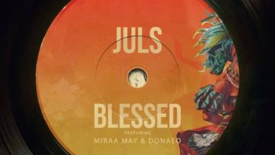 Juls ft. Miraa May, Donae’o – Blessed