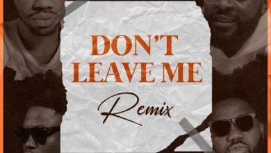 Josh2funny ft. Falz, Vector, Magnito – Don’t Leave Me (Remix)