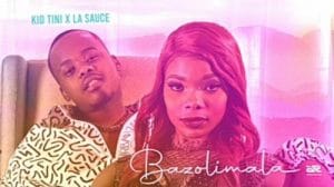 Kid Tini Ft. LaSauce – Bazolimala