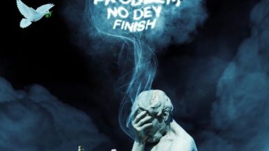 Erigga – Problem No Dey Finish Mp3