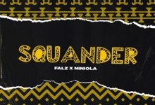 Falz ft. Niniola – Squander