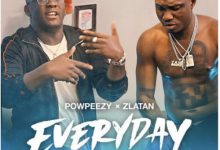 Powpeezy ft. Zlatan – Everyday (Lojojumo)