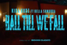 Kida Kudz – Ball Till We Fall ft Bella Shmurda