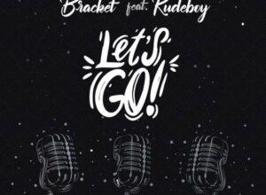 Bracket ft. Rudeboy – Let’s Go